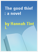 The good thief  : a novel