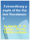 Extraordinary people of the Harlem Renaissance