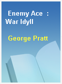 Enemy Ace  : War Idyll