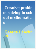 Creative problem solving in school mathematics