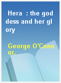 Hera  : the goddess and her glory