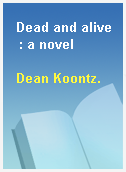 Dead and alive  : a novel