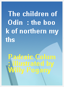 The children of Odin  : the book of northern myths