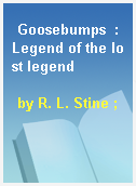 Goosebumps  : Legend of the lost legend