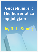 Goosebumps  : The horror at camp jellyjam