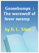 Goosebumps  : The werewolf of fever swamp