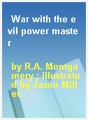 War with the evil power master