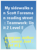My sidewalks on Scott Foresman reading street  : Teamwork: Unit 2 Level E