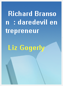 Richard Branson  : daredevil entrepreneur