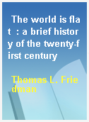 The world is flat  : a brief history of the twenty-first century