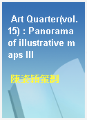 Art Quarter(vol.15) : Panorama of illustrative maps III