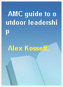 AMC guide to outdoor leadership
