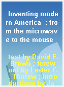 Inventing modern America  : from the microwave to the mouse