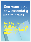 Star wars  : the new essential guide to droids
