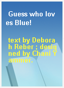 Guess who loves Blue!
