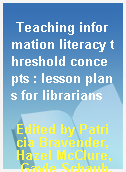 Teaching information literacy threshold concepts : lesson plans for librarians