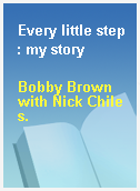 Every little step : my story