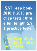 SAT prep book 2018 & 2019 practice tests : three full-length SAT practice tests