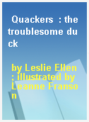 Quackers  : the troublesome duck
