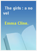 The girls : a novel
