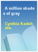 A million shades of gray