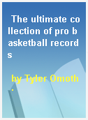 The ultimate collection of pro basketball records