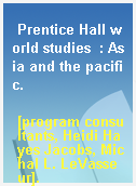Prentice Hall world studies  : Asia and the pacific.