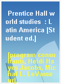 Prentice Hall world studies  : Latin America [Student ed.]