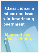 Classic ideas and current issues in American government