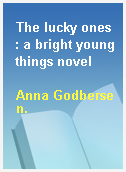 The lucky ones  : a bright young things novel