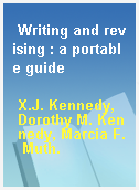 Writing and revising : a portable guide