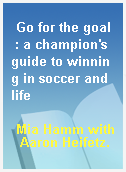 Go for the goal  : a champion