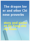 The dragon lover and other Chinese proverbs