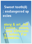 Sweet tooth(4)  : endangered species
