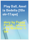 Play Ball, Amelia Bedelia [1Book+1Tape]