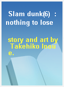 Slam dunk(6)  : nothing to lose