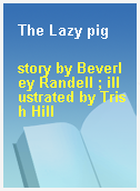 The Lazy pig