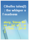 Cthulhu tales(2)  : the whisper of madness