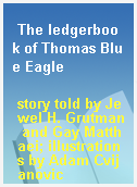 The ledgerbook of Thomas Blue Eagle