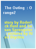 The Outing  : Orange2