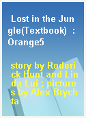 Lost in the Jungle(Textbook)  : Orange5