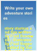 Write your own adventure stories