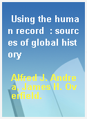 Using the human record  : sources of global history