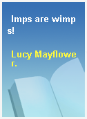 Imps are wimps!