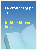 44 cranberry point