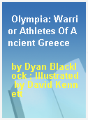 Olympia: Warrior Athletes Of Ancient Greece