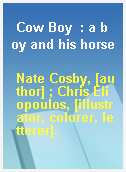 Cow Boy  : a boy and his horse