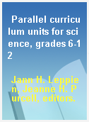 Parallel curriculum units for science, grades 6-12
