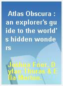 Atlas Obscura : an explorer