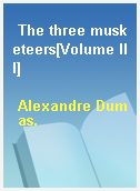 The three musketeers[Volume III]